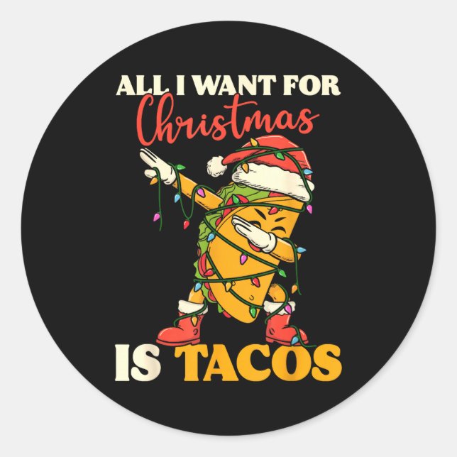 All I Want For Christmas Is Tacos Funny Dabbing Me Classic Round Sticker (Front)