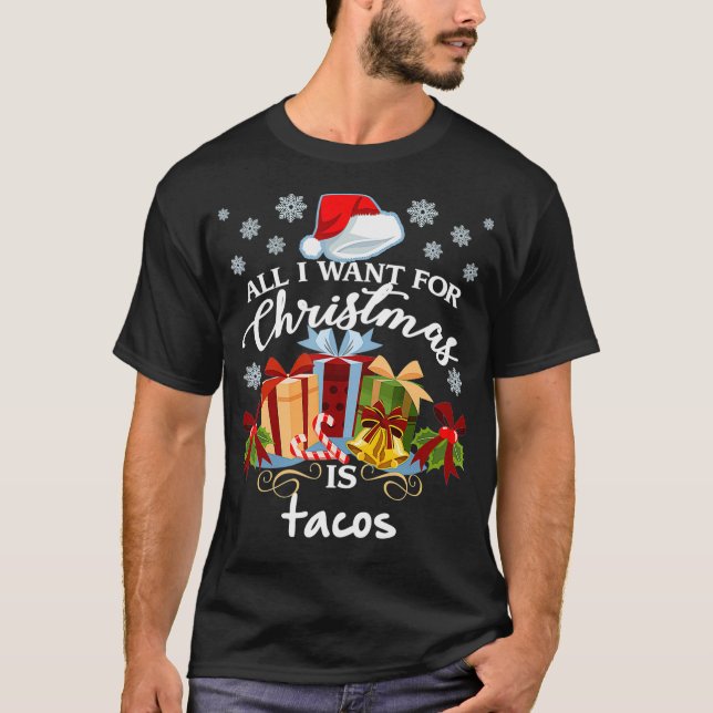 All I Want For Christmas Is Tacos Funny Mexican T-Shirt (Front)