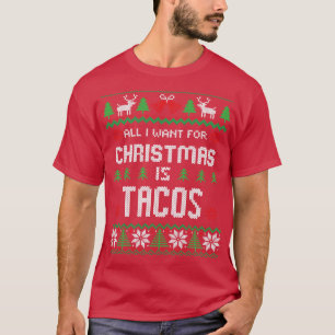 All I Want For Christmas is Tacos Ugly Christmas S T-Shirt
