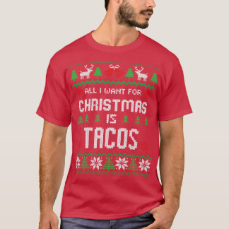All I Want For Christmas is Tacos Ugly Christmas S T-Shirt