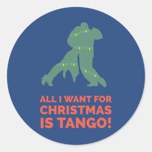 All I Want for Christmas is Tango Classic Round Sticker