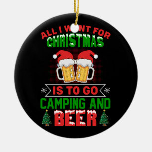 all i want for christmas is to go camping and beer ceramic tree decoration