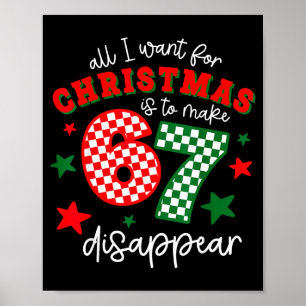 All I Want For Christmas Is To Make 67 Disappear F Poster