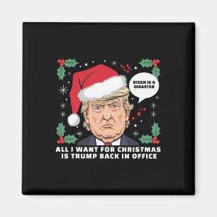 All I Want For Christmas Is Trump Back In Office F Magnet