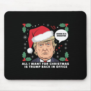 All I Want For Christmas Is Trump Back In Office F Mouse Pad