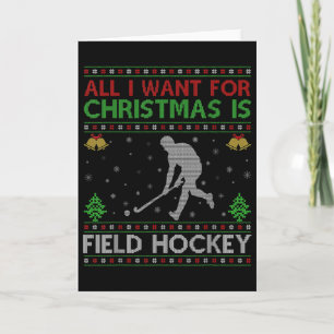 All I Want For Christmas Is Ugly Field Hockey Chri Card