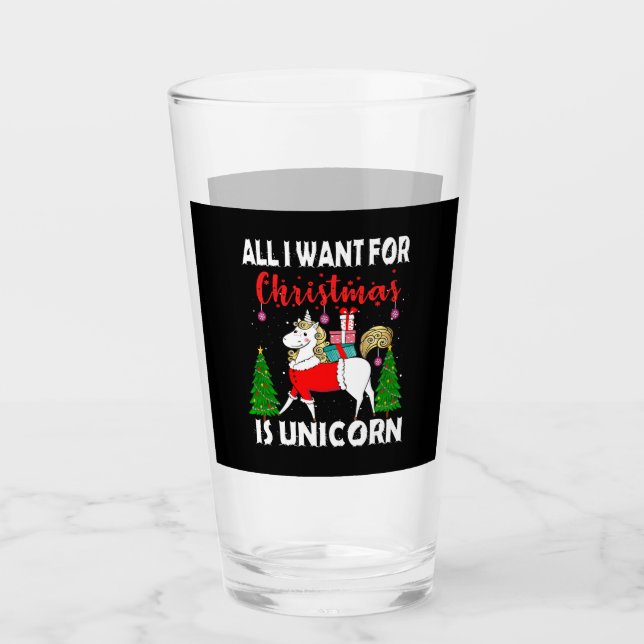 All I Want For Christmas Is Unicorn Glass (Front)