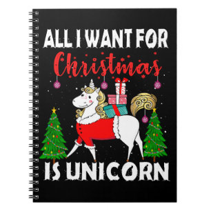 All I Want For Christmas Is Unicorn Notebook