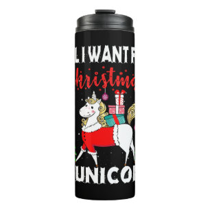 All I Want For Christmas Is Unicorn Thermal Tumbler