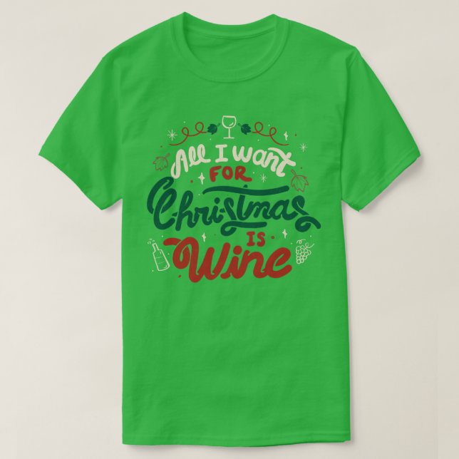 All I Want For Christmas is Wine by Tobe Fonseca T-Shirt (Design Front)