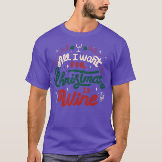 All I Want For Christmas is Wine by Tobe Fonseca T-Shirt