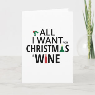 All I Want For Christmas Is Wine - WIne Xmas Holiday Card