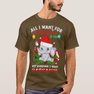 All I want for christmas is you just kidding I wan T-Shirt