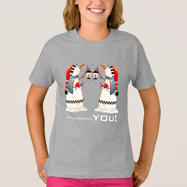 All I want for Christmas is You. Snowman Couple T-Shirt (Front)