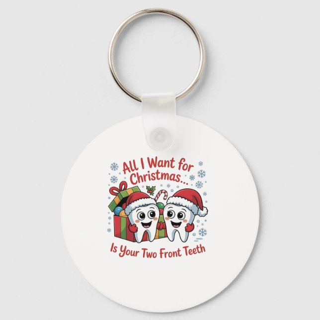All I Want for Christmas Is Your Two Front Teeth: Key Ring (Front)