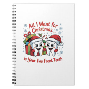 All I Want for Christmas Is Your Two Front Teeth: Notebook