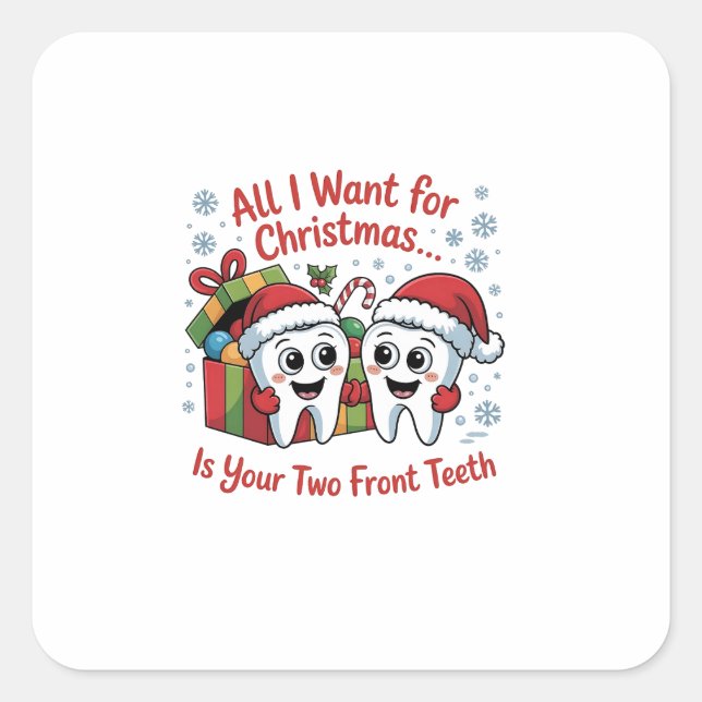 All I Want for Christmas Is Your Two Front Teeth: Square Sticker (Front)