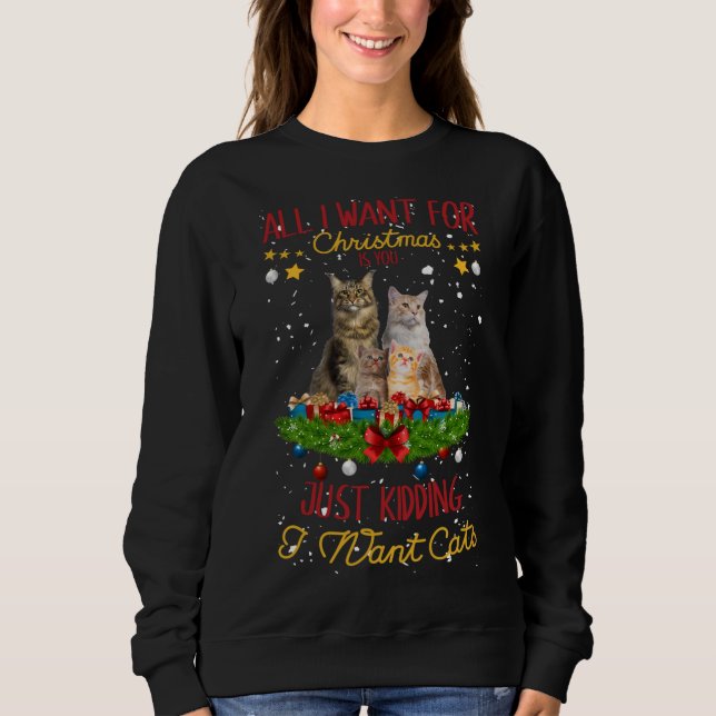 All I Want For Christmas Kitten Cat Kitty Xmas Cut Sweatshirt (Front)