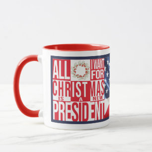 All I Want for Christmas New President Patriotic Mug