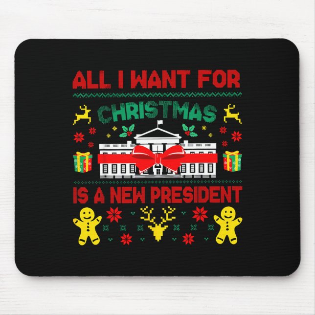 All I Want For Christmas New President Ugly Xmas M Mouse Pad (Front)