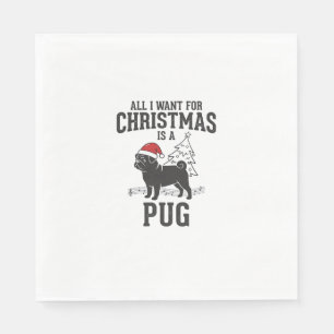 All I Want for Christmas Pug Dog Napkin