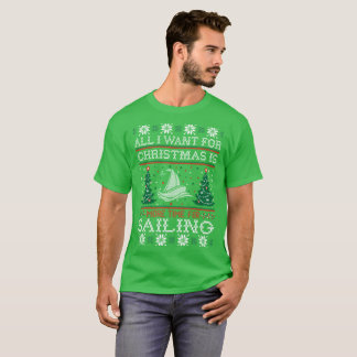 All I Want For Christmas Sailing Ugly Sweater Tees