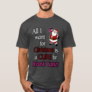 All I Want for Christmas/Santa...Breast Cancer T-Shirt