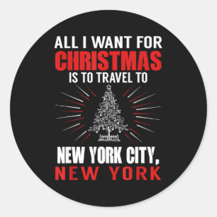 All I Want For Christmas Travel To New York City N Classic Round Sticker