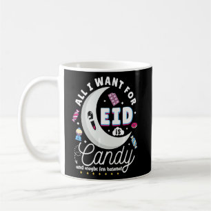 All I Want For Eid Is Candy Muslim Kids Eid Al Fit Coffee Mug