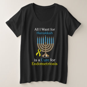 All I Want For Hanukkah...Endometriosis Plus Size T-Shirt