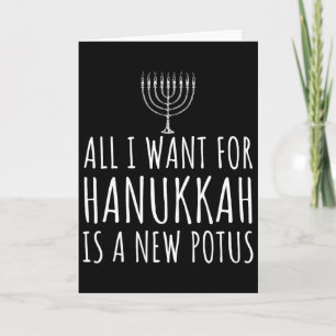 All I Want For Hanukkah Is A New Potus Funny Trump Card
