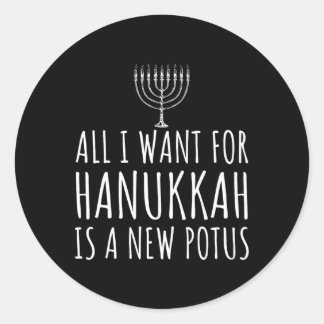 All I Want For Hanukkah Is A New Potus Funny Trump Classic Round Sticker