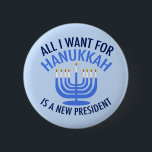 All I Want for Hanukkah is a New President Funny 6 Cm Round Badge<br><div class="desc">All I Want for Hanukkah is a new POTUS. A new president would be a great gift for this Jewish person. A cool Anti Trump present for a Jew who wants to impeach Donald Trump. Resist with this cool blue menorah button.</div>