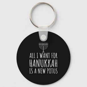 All I Want For Hanukkah Is A New Tus Funny Trump Key Ring