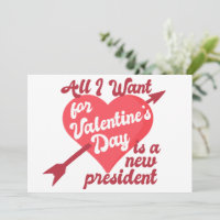 All I Want for Valentine's Day is a New President