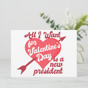 All I Want for Valentine's Day is a New President Holiday Card