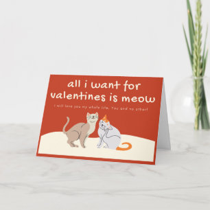 All I want for valentines is meow Card