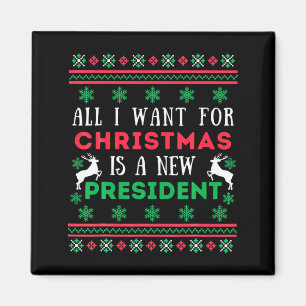 All I Want For Xmas Is A New President Christmas S Magnet