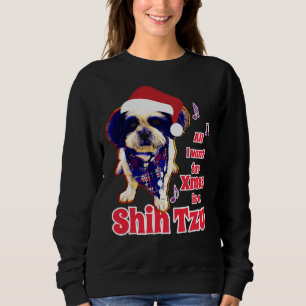All I Want For Xmas Is A Shih Tzu Sweatshirt