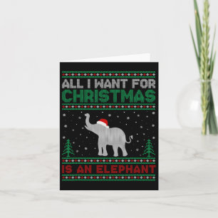 All I Want For Xmas Is An Elephant Ugly Christmas Card