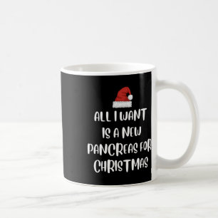All I Want Is A New Pancreas Christmas Diabetes Aw Coffee Mug