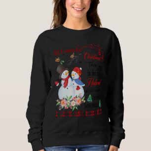 All I Want Is For My Husband In Heaven To Know How Sweatshirt