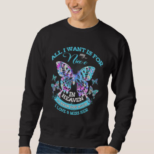 All I Want Is For My Niece In Heaven Know How Much Sweatshirt