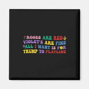 All I Want Is For Trump To Flatline. Magnet