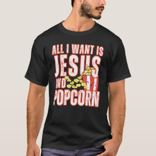 All I Want Is Jesus And Popcorns Christian Humour T-Shirt