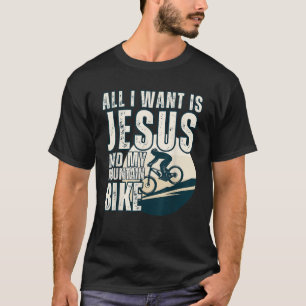 All I Want Is Jesus My Mountain Bike Christian Fun T-Shirt