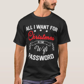 All I Want Is The Wifi Password T-Shirt