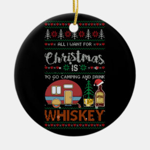 All I Want Is To Go Camping And Drink Whiskey Ugly Ceramic Tree Decoration