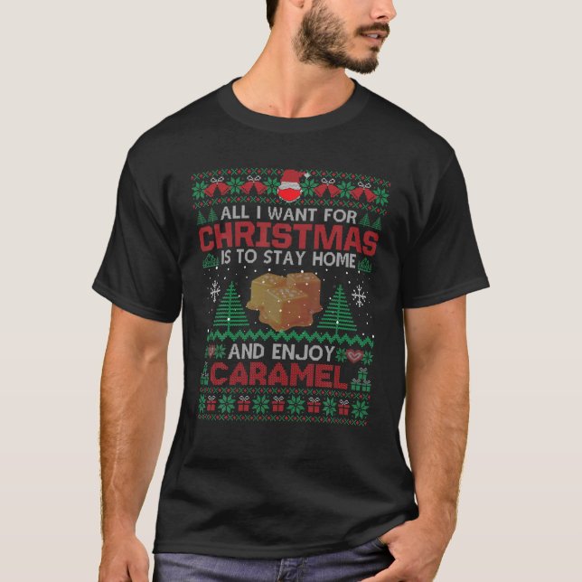 All I Want Is To Stay Home And Enjoy Caramel Chris T-Shirt (Front)