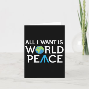 All I Want Is World Peace Earth Day T Shirt Card